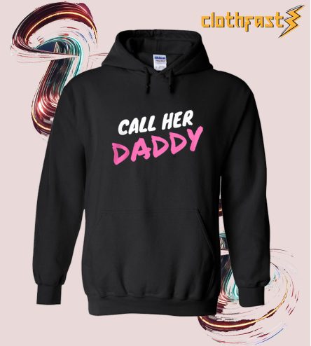 Call Her Daddy Hoodie