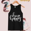 Choose Happy Tank Top