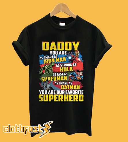 Dad you are smart as Ironman strong as Hulk fast as superman T-shirt