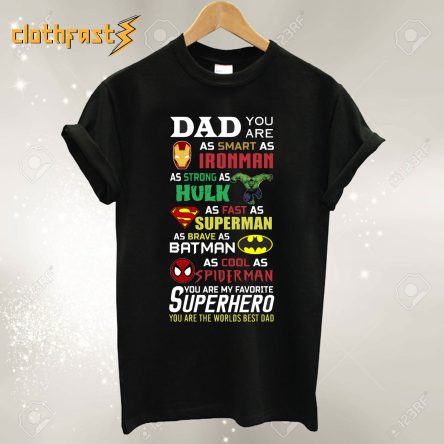 Dad you are smart as Ironman strong as Hulk fast as superman T-shirt