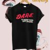 Dare To Keep Kids Off Drugs T Shirt