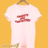 Faggots Are Fantastic T shirt