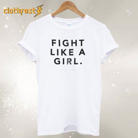 Fight Like A Girl T-Shirt