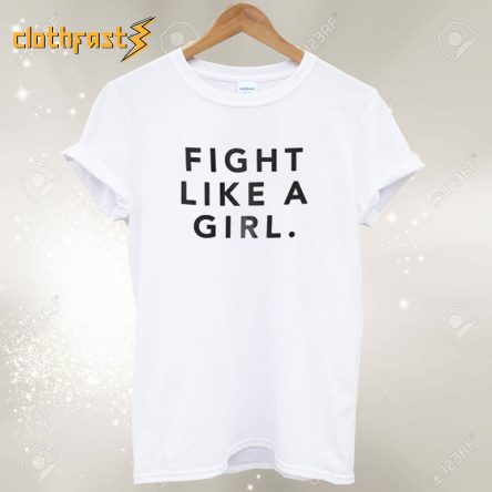 Fight Like A Girl T-Shirt