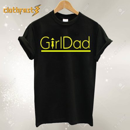 Girl Dad T Shirt