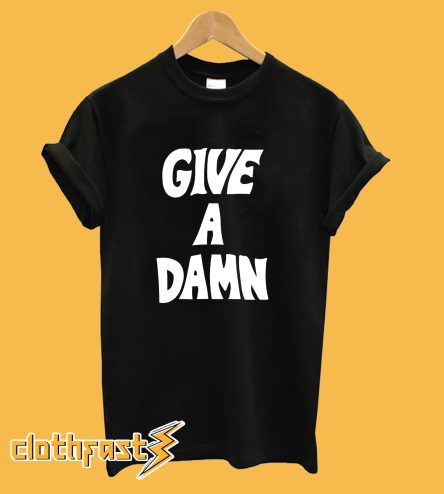 Give a Damn T-Shirt