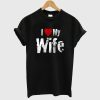 I Love My Wife Black T-Shirt