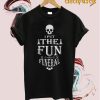 I Put The Fun in Funeral T-shirt