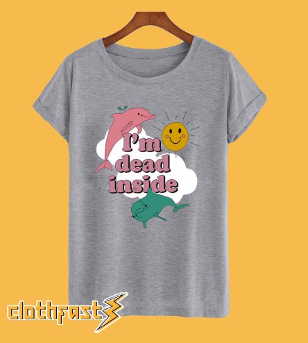 I’m Dead Inside T shirt