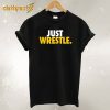 Just Wrestle T-shirt