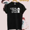 Local Trap Star T-Shirt