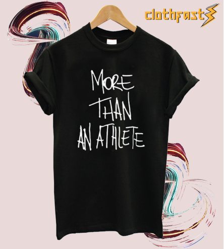 More Than An Athlete T-Shirt