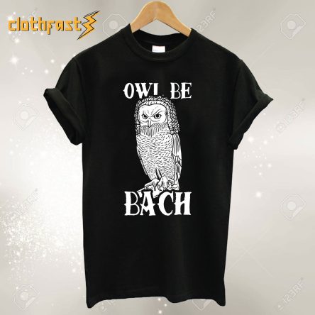 Owl Be Bach T-Shirt