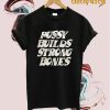 Pussy Builds Strong Bones T-Shirt