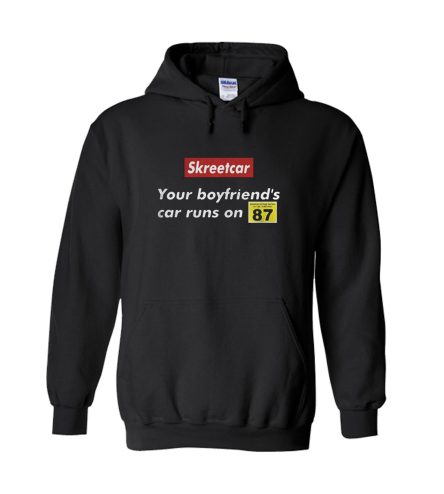 Skreetcar your boyfriend’s car runs on 87 Hoodie