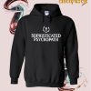 Sophisticated Psychopath Hoodie