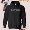 Talentless Hoodie