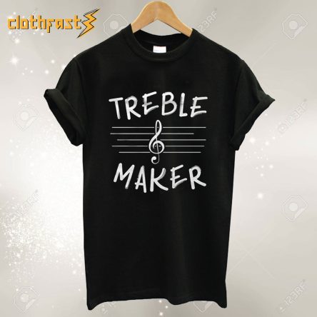 Treble Maker T-Shirt