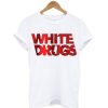 White Drugs T Shirt