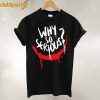 Why So Serious Smile Joker T-Shirt