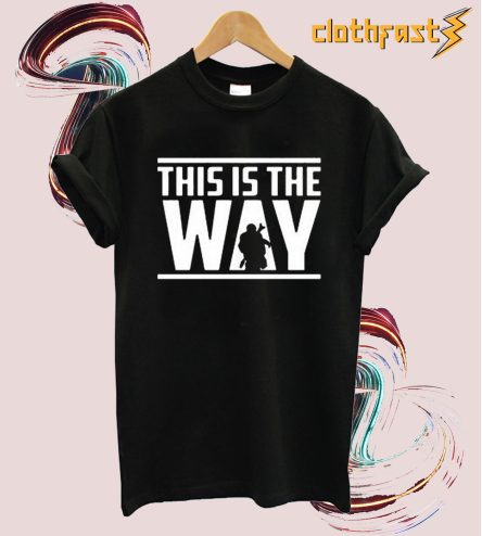 his is the way Mandalorian Code T-Shirt