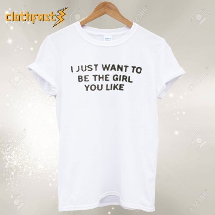 i just want to be T-shirt