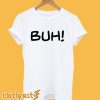 Buh! T-Shirt