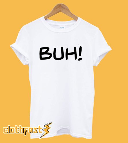 Buh! T-Shirt