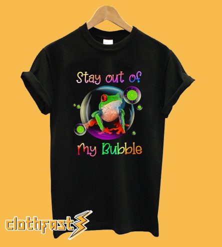 Frog Stay out of my bubble T-Shirt