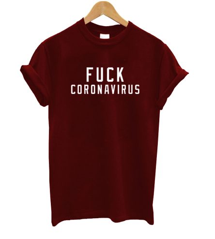 Fuck Coronavirus T-Shirt