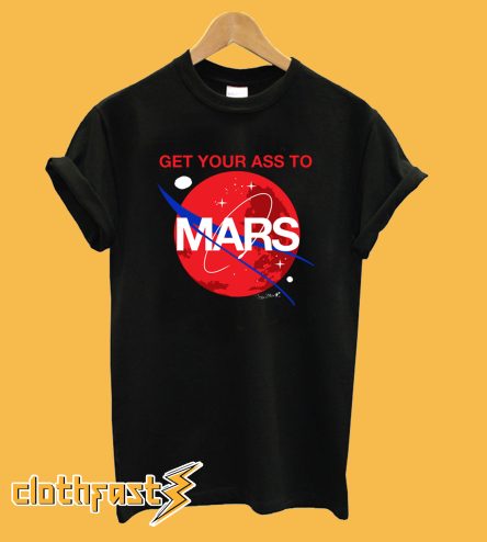 Get Your Ass To Mars T-Shirt