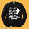 He's not just my grandson he's also my Favorite Gift Sweatshirt