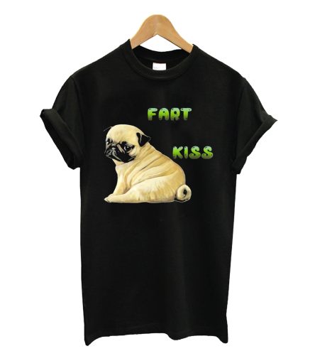 I Didn t Fart My Butt Blew You A Kiss Pug T-Shirt