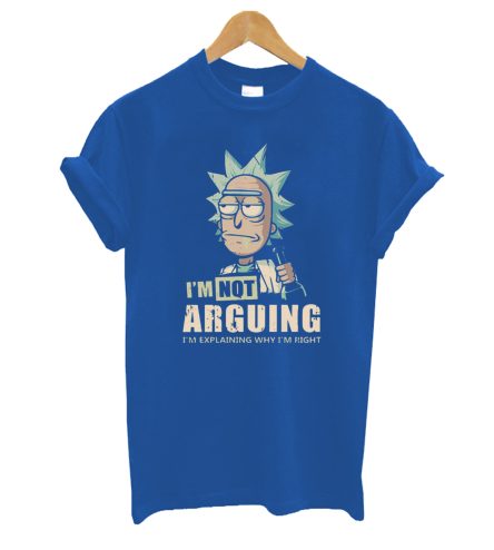 I'm Not Arguing Rick And Morty T-Shirt