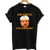 Joe exotic for president T-Shirt