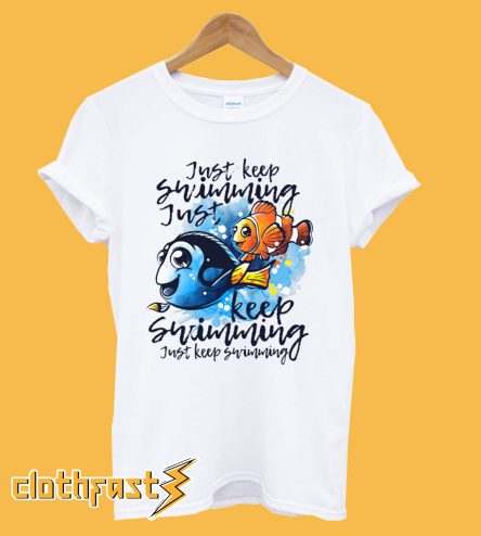 Just keep swimming T-Shirt