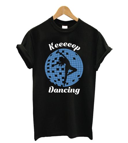 Keep Dancing T-Shirt