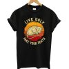 Live Ugly Fake Your Death Opossum T-Shirt