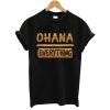 Ohana Over Everything First T Shirt