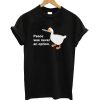 Peace Was Never An Option Goose T-Shirt