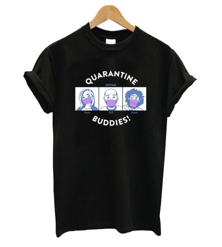 QUARANTINE BUDDIES T-Shirt