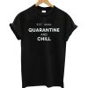 Quarantine And Chill T-Shirt