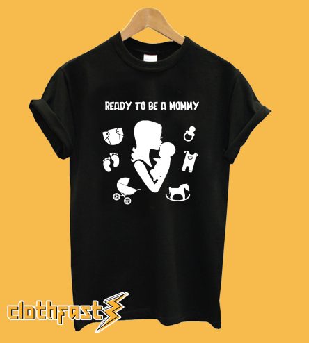 Ready to be a mommy funny T-Shirt