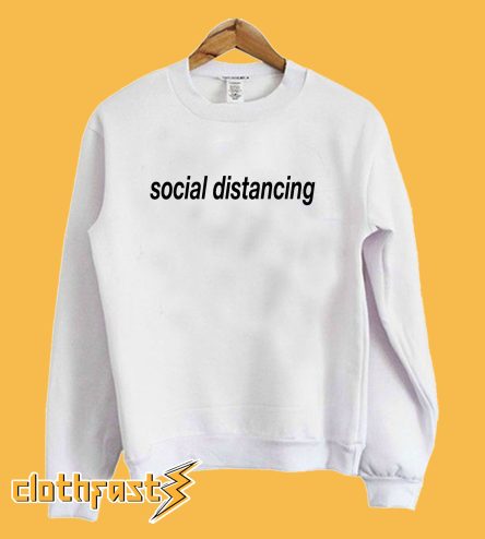 Social Distancing Sweatshirt