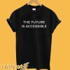 The Future Is Accessible T-Shirt