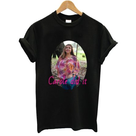 Tiger King Carol Baskin Carole Did It T Shirt