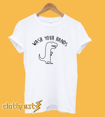 Wash Your Hands Trex T-shirt