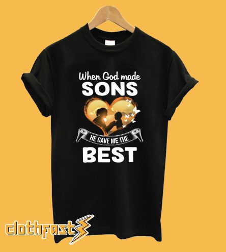 When god made sons he gave me the best shirt T-Shirt