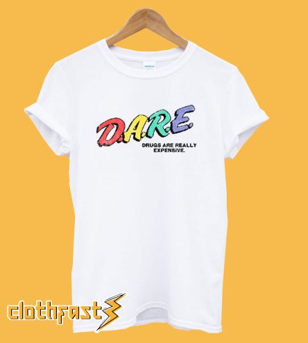 DARE Drugs are Really Excellent Rainbow T shirt