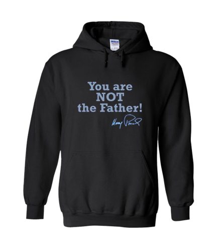 You Are Not The Father Hoodie